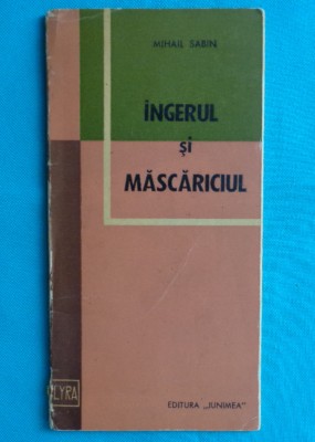 Mihail Sabin &amp;ndash; Ingerul si mascariciul ( prima editie ) foto