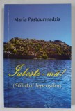 IUBESTE - MA ! ( SFANTUL LEPROSILOR ) , roman de MARIA PASTOURMADZIS , 2017 *MINIMA UZURA