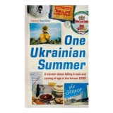Cumpara ieftin One Ukrainian Summer A Memoir about Falling in Love and Coming of Age in the Former USSR
