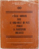 L&#039;EGLISE ROUMAINE DANS LE NORD-QUEST DU PAYS PENDANT LA PERSECUTION HORTHYSTE de NICOLAE CORNEANU - METROPOLITE DU BANAT, 1986