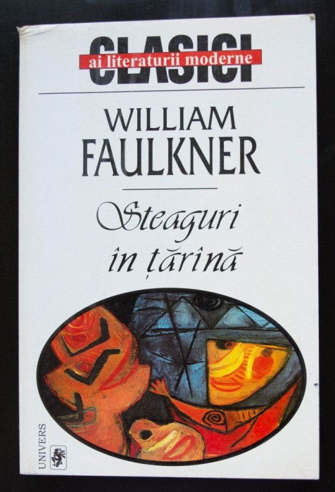 William Faulkner - Steaguri &icirc;n țăr&acirc;nă (trad. Mircea Ivănescu)