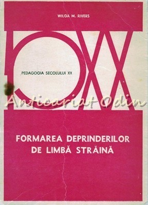 Formarea Deprinderilor De Limba Straina - Wilga M. Rivers foto