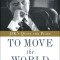 To Move the World: JFK&#039;s Quest for Peace