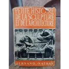 M. G. Huisman - Petite Histoire de la Sculpture et de L&#039;Architecture