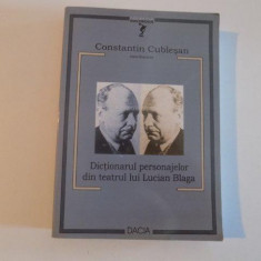 DICTIONARUL PERSONAJELOR DIN TEATRUL LUI LUCIAN BLAGA de CONSTANTIN CUBLESAN , 2005