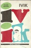 Carte Ivik - Pipaluk Freuchen, Editura Tineretului, 1975, 92 pagini, Literatura straina, Carti de colectie