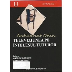 Televiziunea Pe Intelesul Tuturor - Andrew Goodwin, Garry Whanne