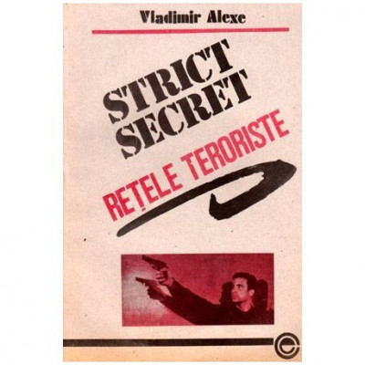 Vladimir Alexe - Strict secret - Retele teroriste - 101794 foto