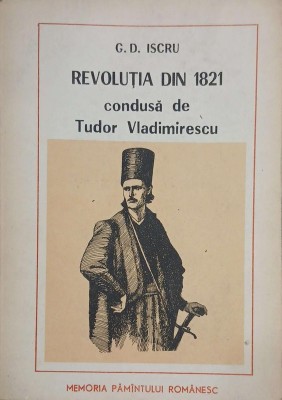 Revolutia din 1821 condusa de Tudor Vladimirescu - G. D. Iscru foto