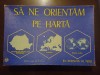NI11 Să ne orientăm pe hartă joc rom&acirc;nesc din perioada comunistă