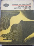 Despre Frumos Si Arta Traditiile Gandirii estetice Romanesti, vol 2, BPT 1181
