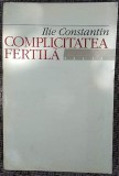 ILIE CONSTANTIN - COMPLICITATEA FERTILA