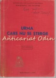 Urma Care Nu Se Sterge - Uz Intern (Amprenta Digitala), Ministerul de Interne, 1973, 169 pagini