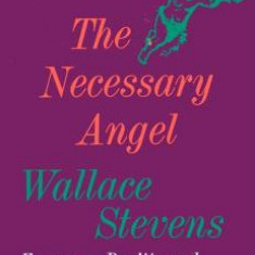 The Necessary Angel: Essays on Reality and the Imagination