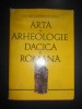 Mihai Gramatopol - Arta si arheologie dacica si romana (1982, editie cartonata)