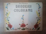 BRODERII COLORATE , FARA PLANSE de ANA PINTILESCU