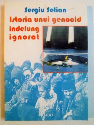 ISTORIA UNUI GENOCID INDELUNG IGNORAT de SERGIU SELIAN , 2005 foto