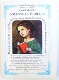 POVESTEA CORBULUI - POVESTIRE ADEVARATA DIN VIATA MONAHALA de VASILE MARCU , 1998