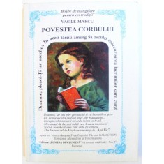 POVESTEA CORBULUI - POVESTIRE ADEVARATA DIN VIATA MONAHALA de VASILE MARCU , 1998