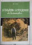 Sa invatam fotografia de la maestri Vol. 2 - Nic Hanu, Tehnica 1990, Carte Fotografie