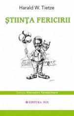 stiinta fericirii - Harald W. Tietze, Editura MIX