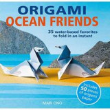 Origami Ocean Friends : 35 Water-Based Favorites to Fold in an Instant