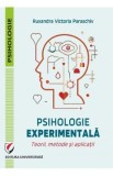 Psihologie experimentala. Teorie, metode si aplicatii - Ruxandra Victoria Paraschiv