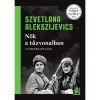 Nők a tűzvonalban - Alekszijevics Szvetlana