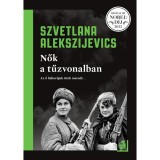 Nők a tűzvonalban - Alekszijevics Szvetlana