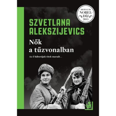Nők a tűzvonalban - Alekszijevics Szvetlana foto