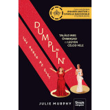 Dumplin&#039; - &Iacute;gy kerek az &eacute;let (Filmes bor&iacute;t&oacute;val) - Julie Murphy