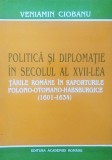 Politica si Diplomatie in secolul al XVII-lea Tarile Romane in raporturile polono-otomano-habsburgice (1601-1634) Tara Romaneasca Moldova Transilvania
