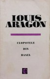 Cumpara ieftin Clopotele din Basel Louis Aragon Editura Pentru Literatura Universala 1965 Brosata 356 pagini Literatura Autori Straini