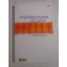INTELEPCIUNE APARTE Dialoguri cu oameni remarcabili - FRITJOF CAPRA
