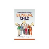 7 Steps to Raising a Bilingual Child 7 Steps to Raising a Bilingual Child