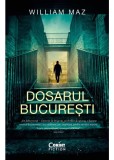 Dosarul Bucuresti, William Mazz - Editura Corint