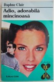 Adio, adorabila mincinoasa &ndash; Daphne Clair
