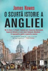 O scurta istorie a Angliei. De la Cezar la Brexit, trecand prin Cucerirea Normanda, Imperiul Britanic si cele doua Razboaie Mondiale. O repovestire pe