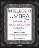 Cumpara ieftin &Icirc;nțelege-ți umbra. Jurnal și caiet de lucru complet - Paperback brosat - Kelly Bramblett - Litera