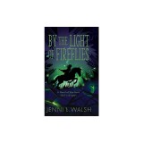 By the Light of Fireflies: A Novel of Sybil Ludington