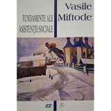 Vasile Miftode - Fundamente ale asistentei sociale (Editia: 1999)