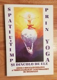 Spatiu - timp si dincolo de ele prin Yoga