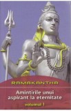 Amintirile unui aspirant la eternitate Vol 1 - Ramakantha