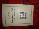 Receptarea critica a lui Eminescu pana la 1930- Ioana Vasiloiu an 2008,410pagini