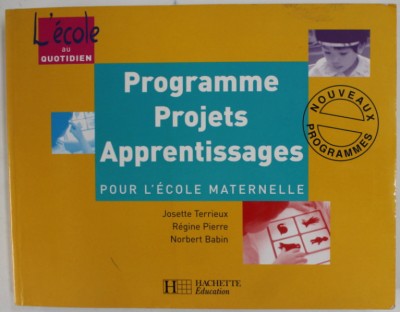 PROGRAMME , PROJETS , APPRENTISSAGES POUR L &amp;#039;ECOLE MATERNELLE par JOSETTE TERRIEUX ...NORBERT BABIN , 2002 foto