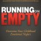Running on Empty: Overcome Your Childhood Emotional Neglect