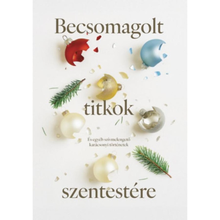 Becsomagolt titkok szentest&eacute;re - &Eacute;s egy&eacute;b sz&iacute;vmelengető kar&aacute;csonyi t&ouml;rt&eacute;netek