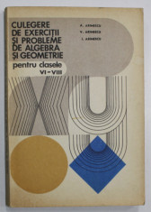 CULEGERE DE EXERCITII SI PROBLEME DE ALGEBRA SI GEOMETRIE , PENTRU CLASELE VI - VIII de A. ARIMESCU ...I. ARIMESCU , 1979 foto