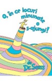 O, in ce locuri minunate o s-ajungi! - Dr. Seuss