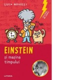 Sclipiri de geniu. Einstein si masina timpului - Luca Novelli, Marina Loghin
